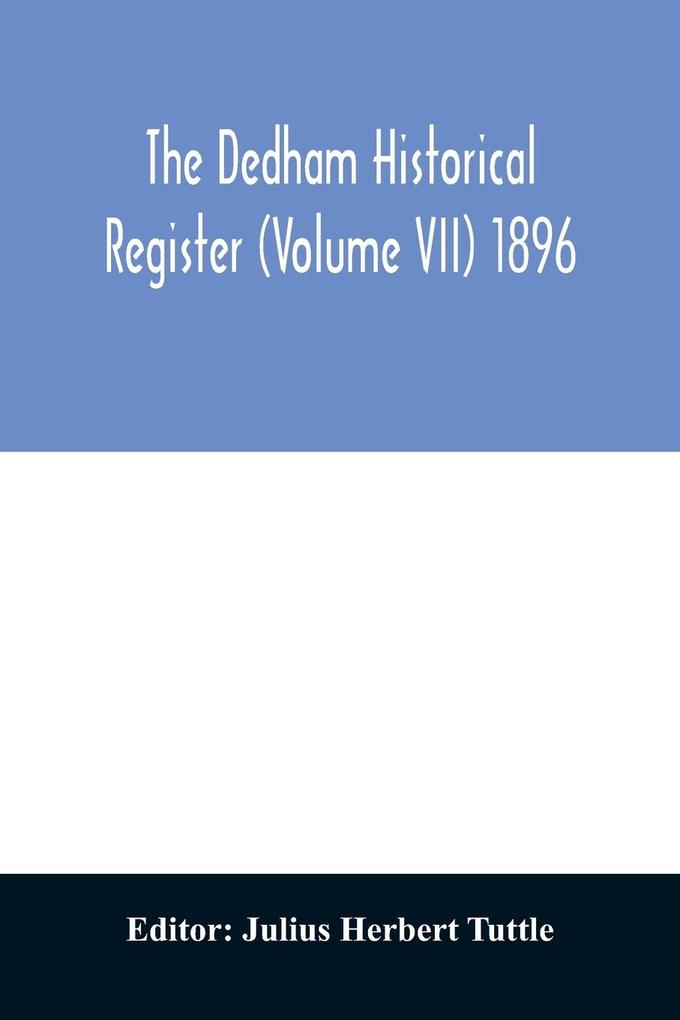 The Dedham historical register (Volume VII) 1896