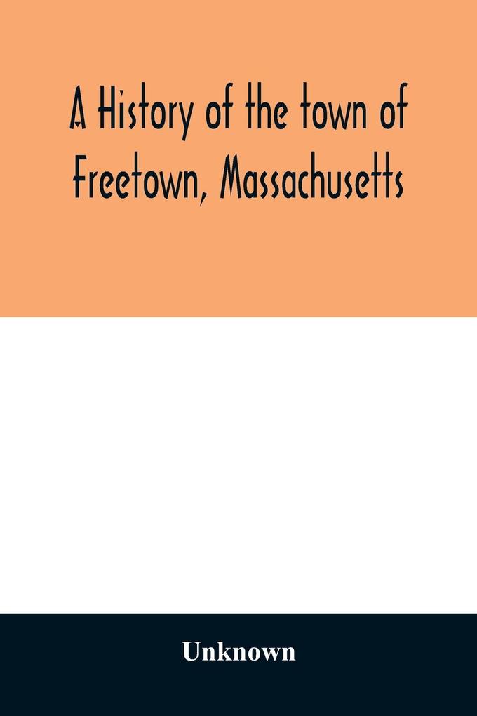 A History of the town of Freetown Massachusetts