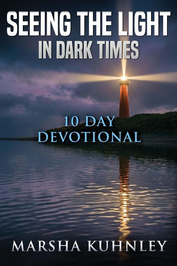 Seeing The Light In Dark Times