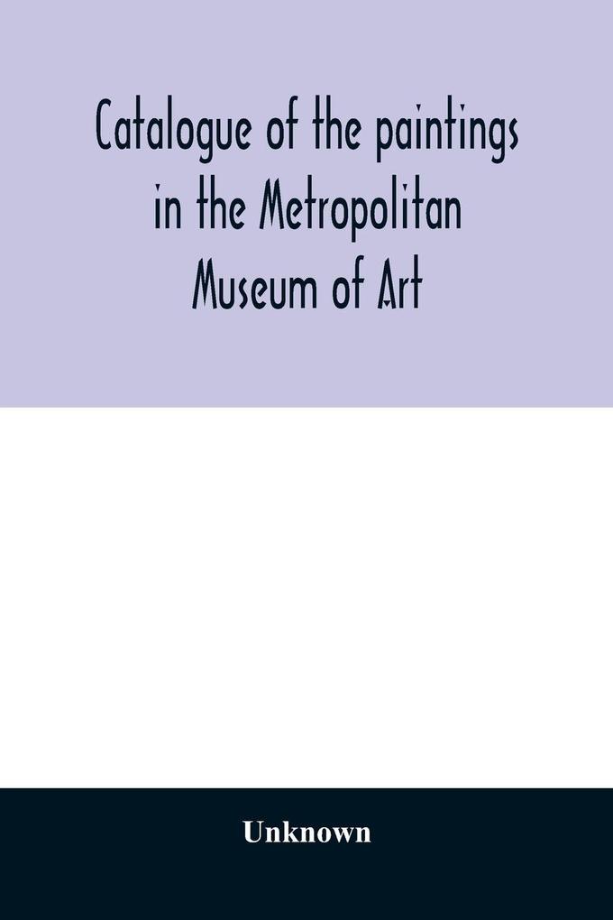 Catalogue of the paintings in the Metropolitan Museum of Art