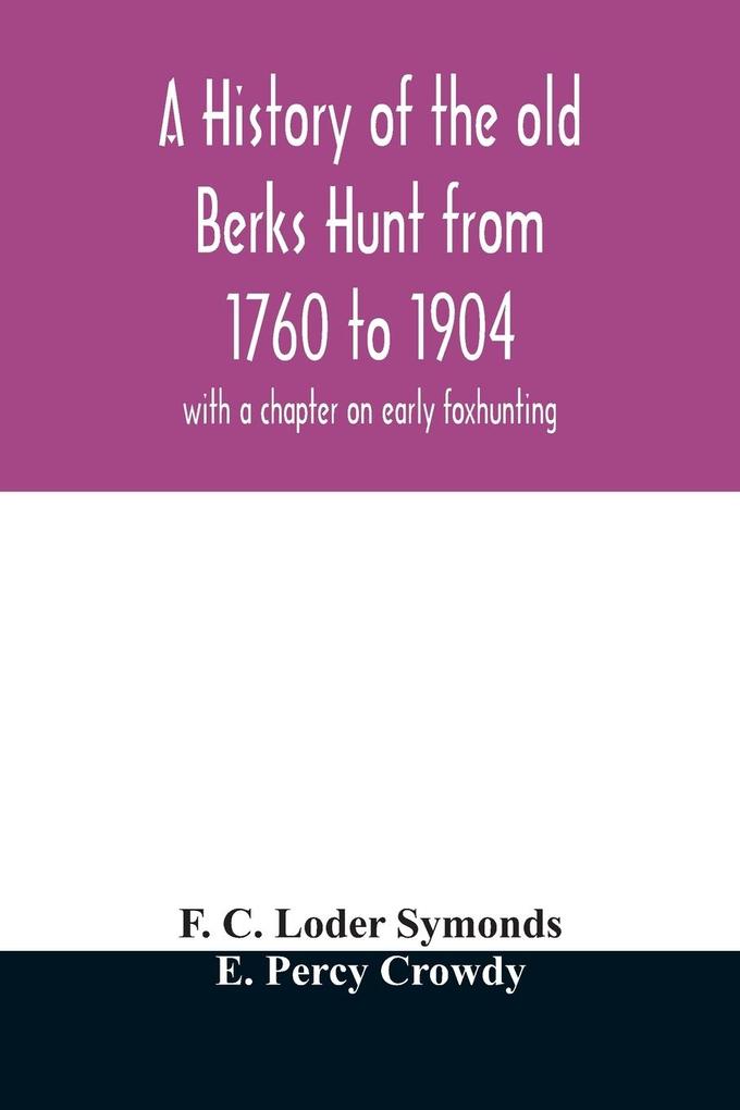 A history of the old Berks Hunt from 1760 to 1904