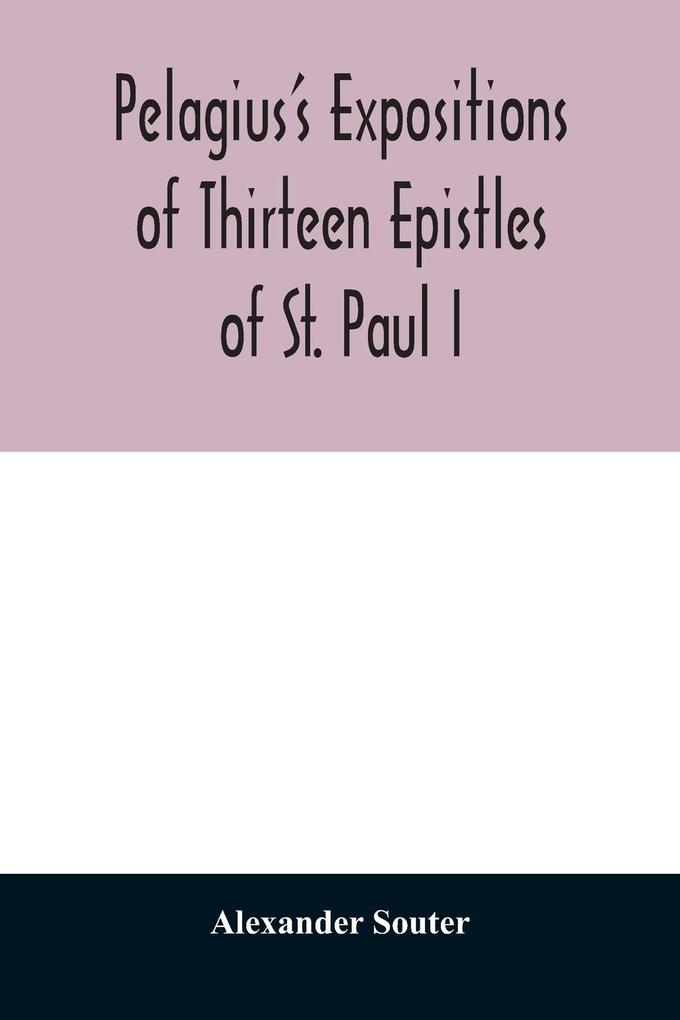 Pelagius‘s expositions of thirteen epistles of St. Paul I