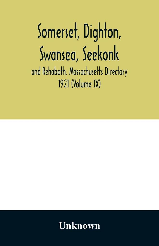 Somerset Dighton Swansea Seekonk and Rehoboth Massachusetts Directory 1921 (Volume IX)