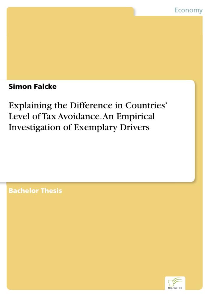 Explaining the Difference in Countries‘ Level of Tax Avoidance. An Empirical Investigation of Exemplary Drivers