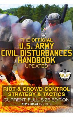 The Official US Army Civil Disturbances Handbook - Updated: Riot & Crowd Control Strategy & Tactics - Current Full-Size Edition - Giant 8.5 x 11 Format