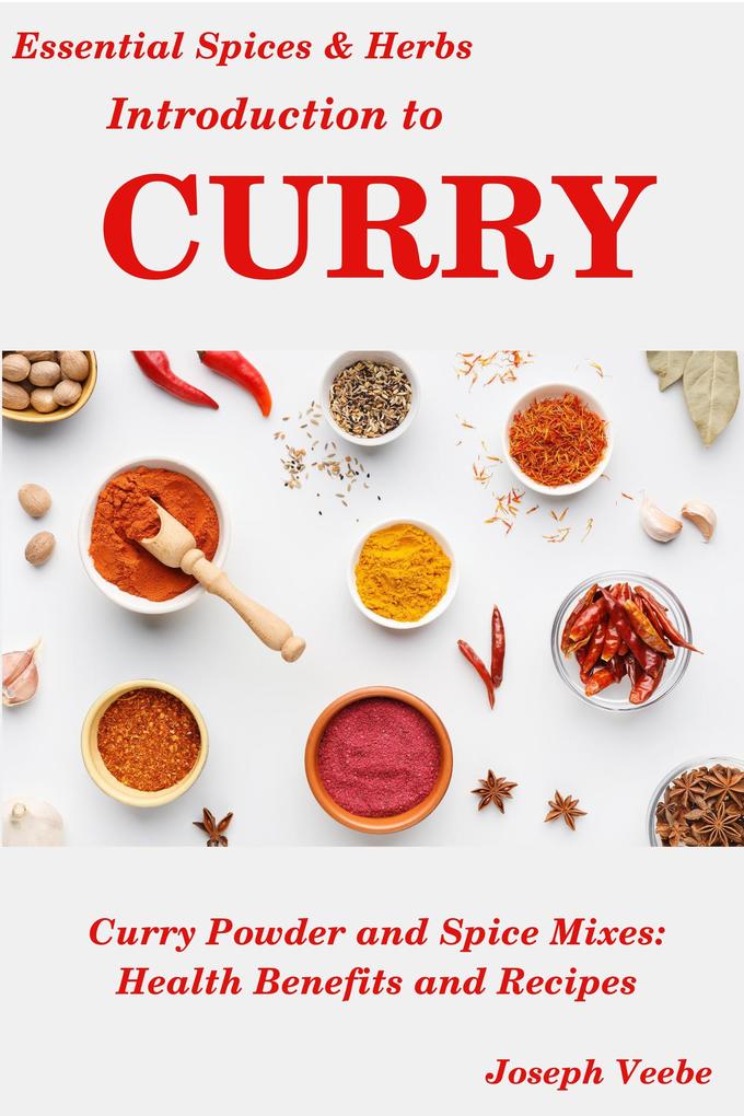 Introduction to Curry (Essential Spices and Herbs #8)