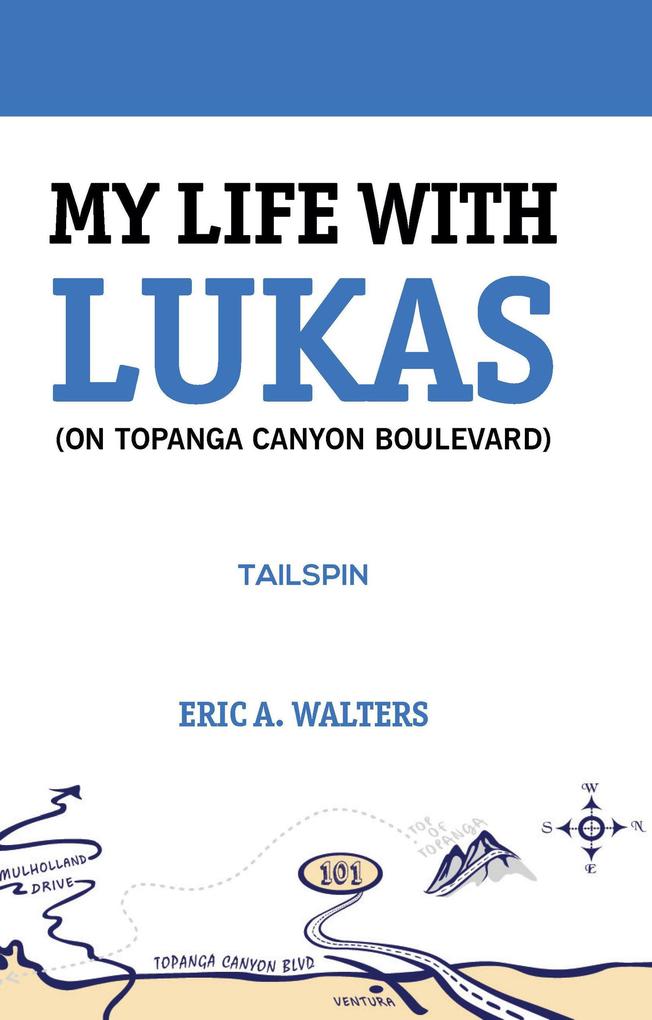 My Life With Lukas (On Topanga Canyon Boulevard): Tailspin