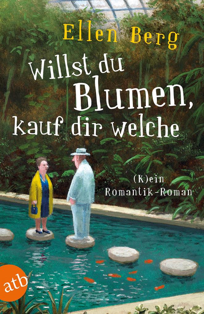 Ellen Berg Willst du Blumen kauf dir welche:(K)ein Romantik-Roman 