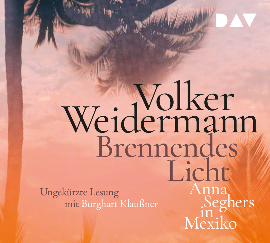 Brennendes Licht. Anna Seghers in Mexiko4 Audio-CD