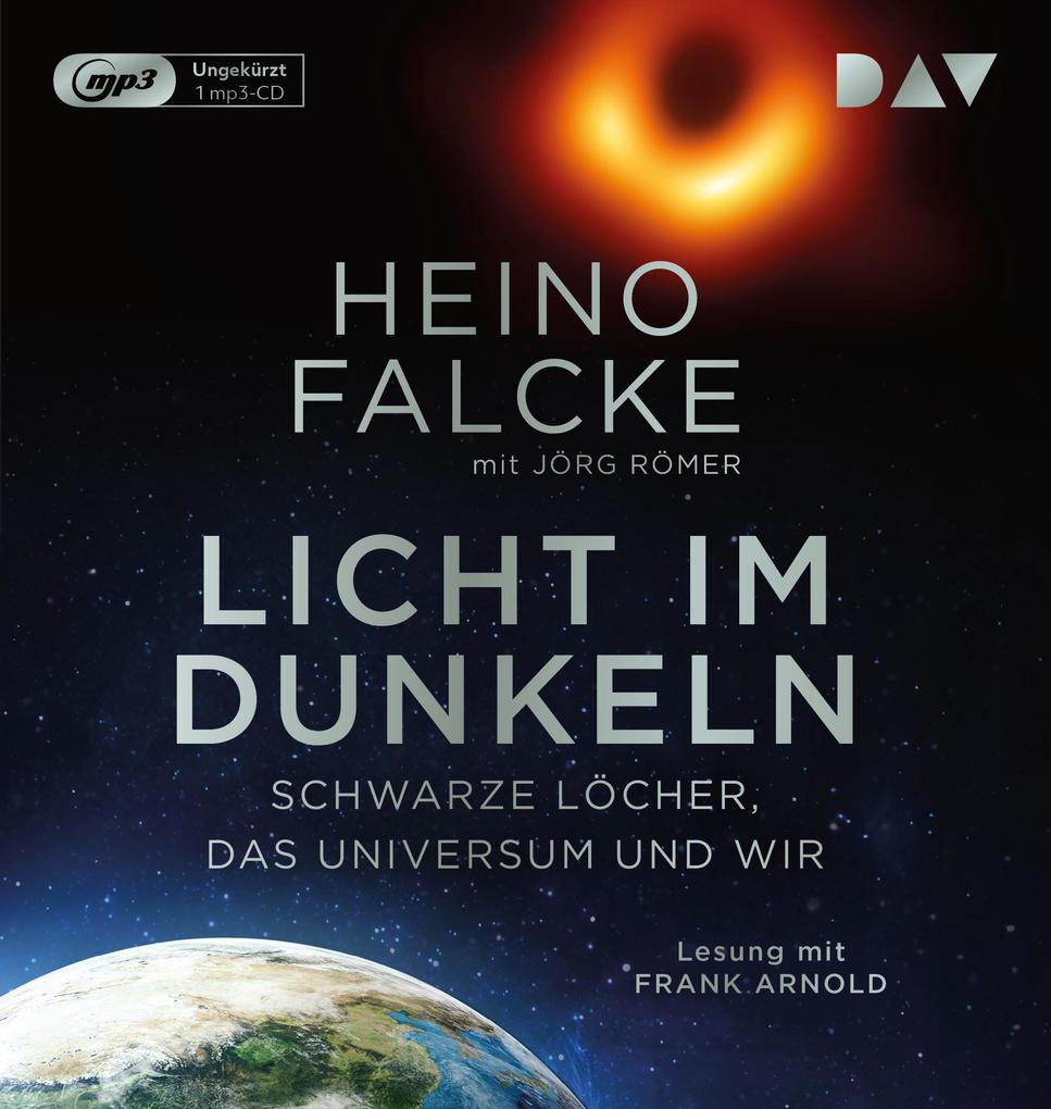 Licht im Dunkeln. Schwarze Löcher das Universum und wir
