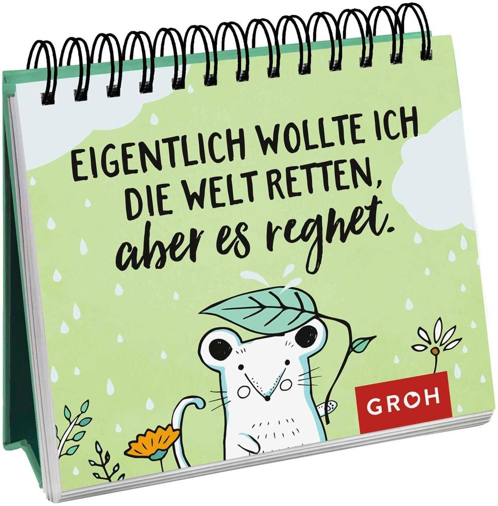 Eigentlich wollte ich die Welt retten aber es regnet.