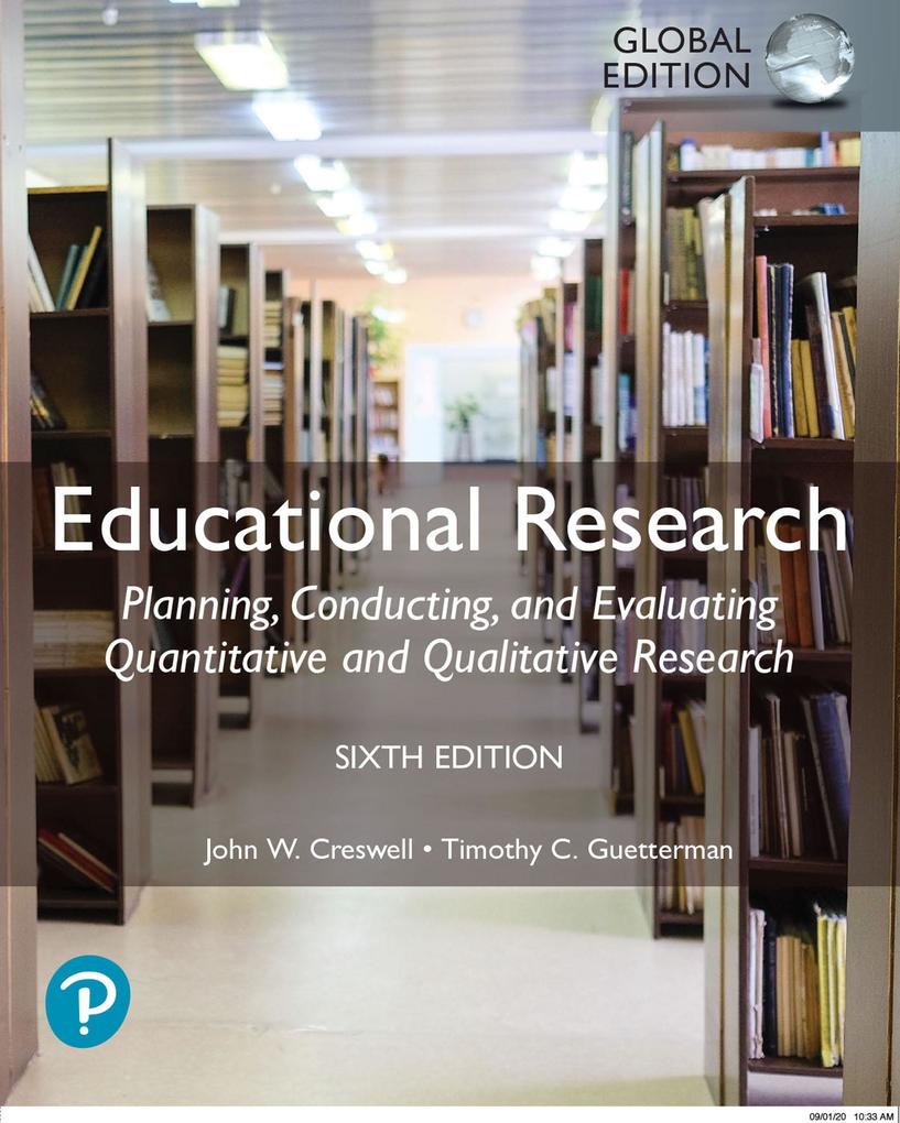 Educational Research: Planning Conducting and Evaluating Quantitative and Qualitative Research Global Edition
