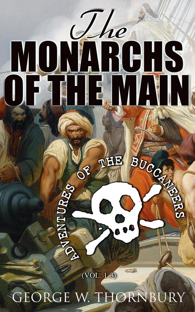 The Monarchs of the Main: Adventures of the Buccaneers (Vol. 1-3)