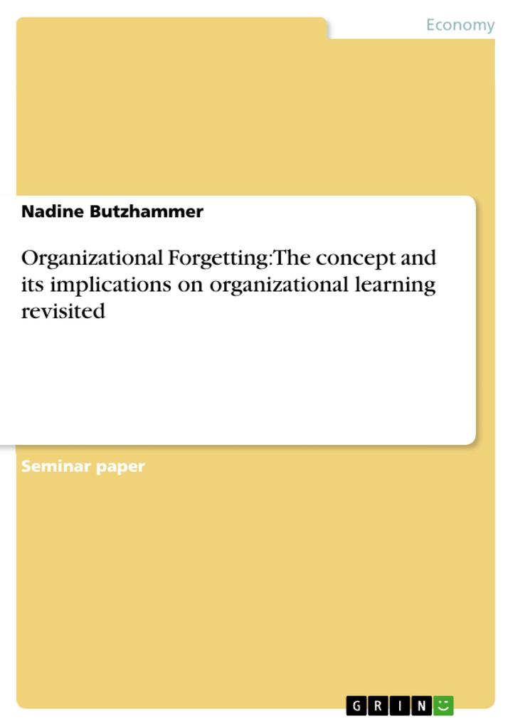 Organizational Forgetting: The concept and its implications on organizational learning revisited