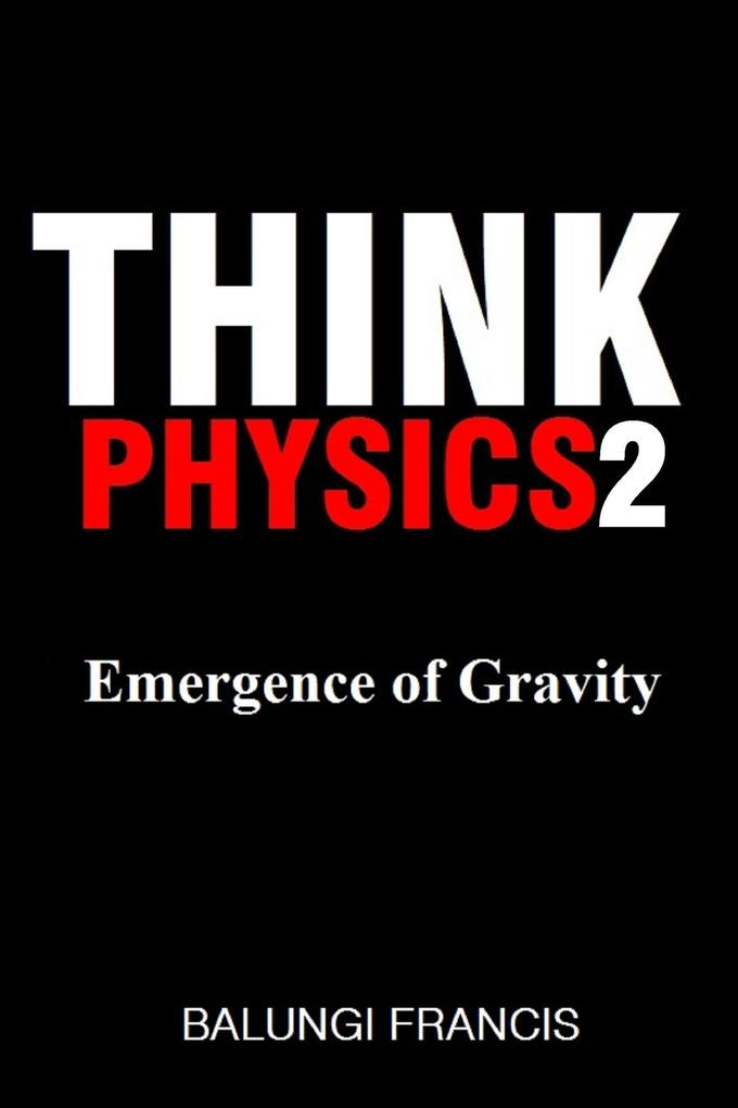 Emergence of Gravity (Think Physics #2)