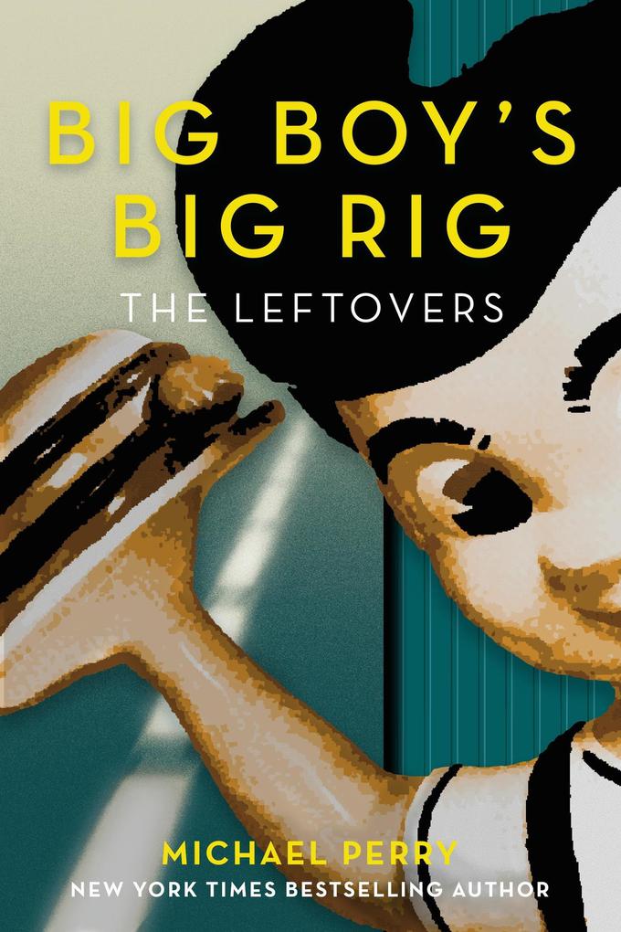 Big Boy‘s Big Rig: The Leftovers