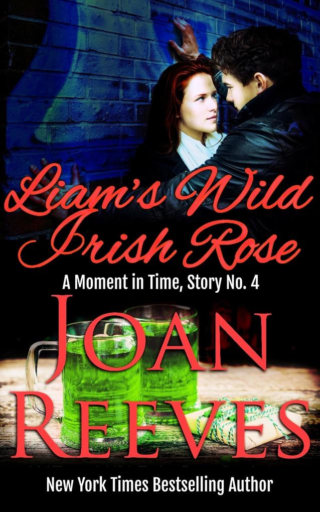 Liam‘s Wild Irish Rose (A Moment in Time Romance #4)