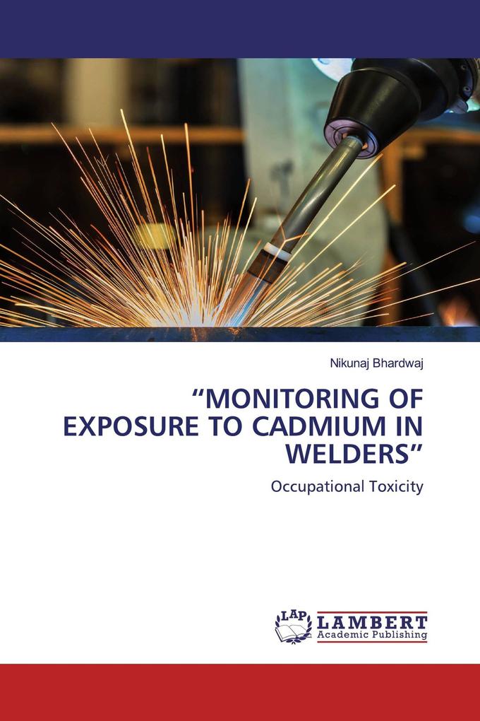 'MONITORING OF EXPOSURE TO CADMIUM IN WELDERS'