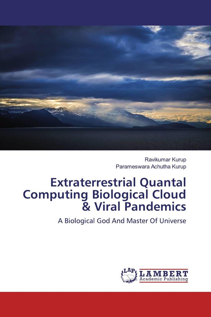 Extraterrestrial Quantal Computing Biological Cloud & Viral Pandemics