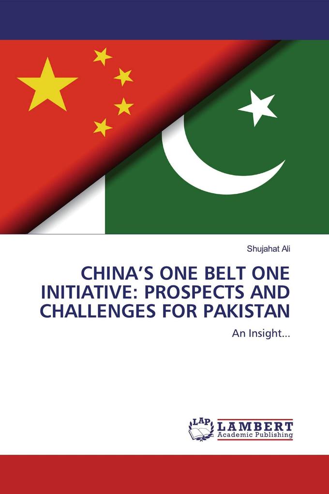 CHINA'S ONE BELT ONE INITIATIVE: PROSPECTS AND CHALLENGES FOR PAKISTAN