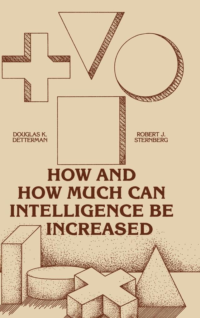 How and How Much Can Intellegence Be Increased - Douglas K. Detterman/ Robert J. Sternberg/ Unknown