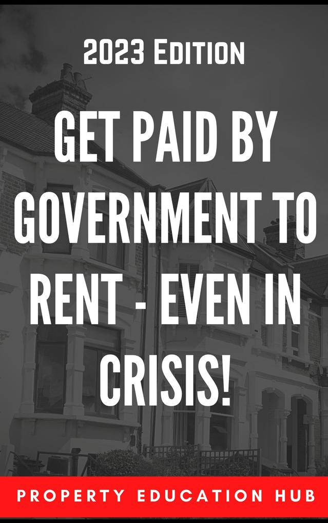 Get Paid By Government To Rent - Even In Crisis! (Property Investor #3)