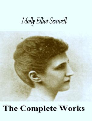 The Complete Works of Molly Elliot Seawell
