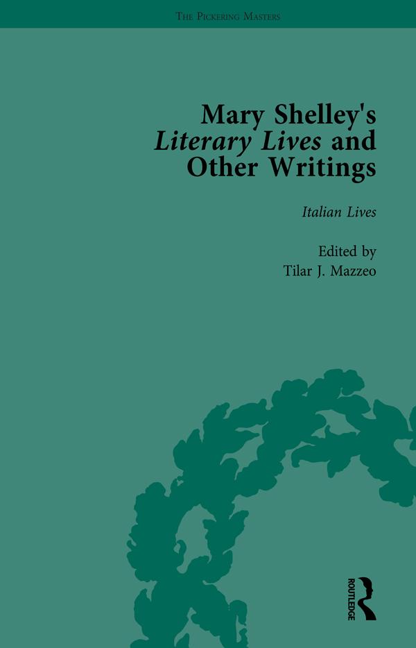 Mary Shelley's Literary Lives and Other Writings Volume 1
