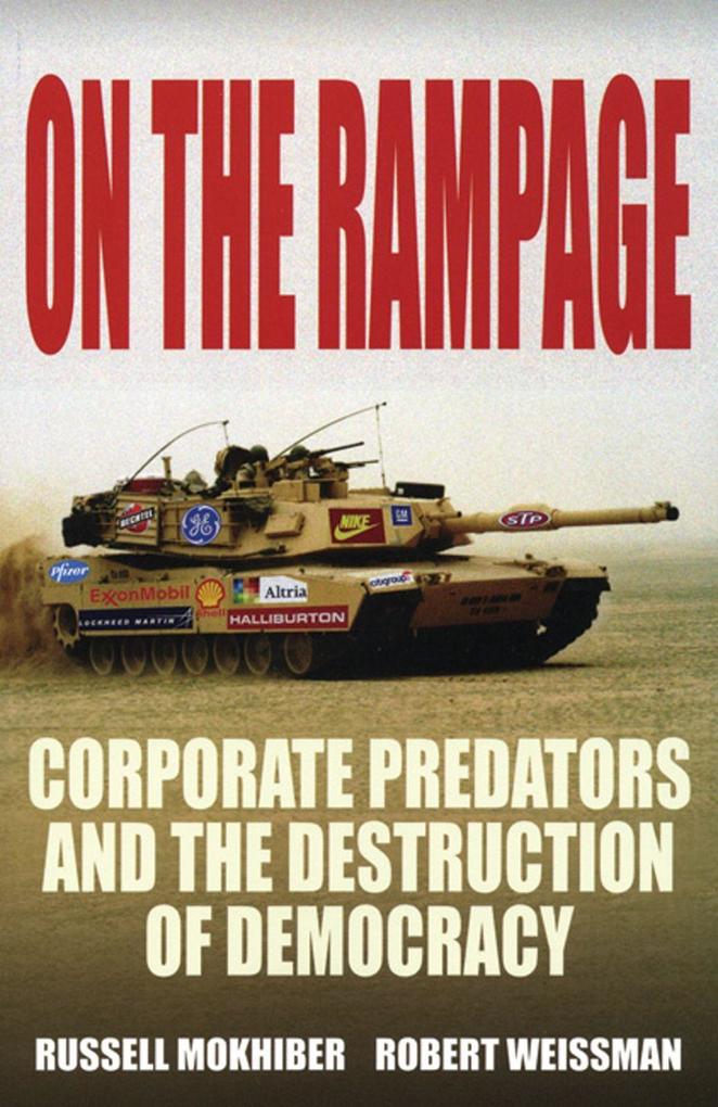 On the Rampage: Corporations Plundering the Global Village - Russell Mokhiber/ Robert Weissman