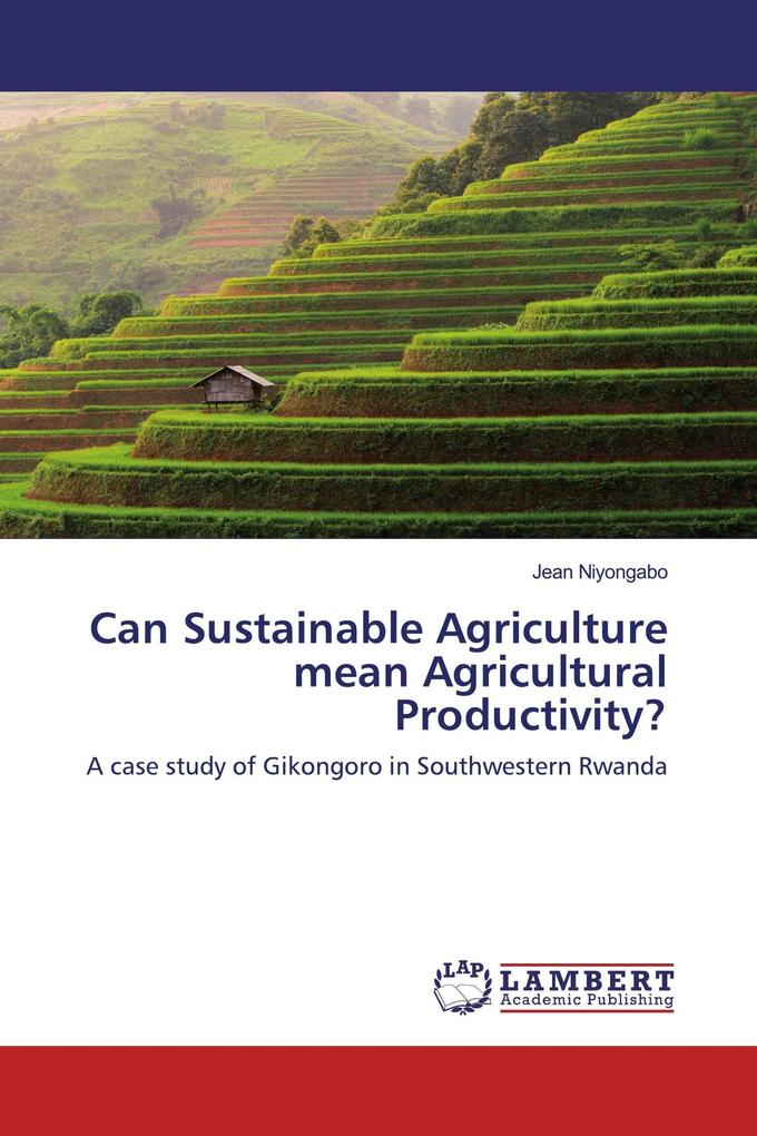 Can Sustainable Agriculture mean Agricultural Productivity?