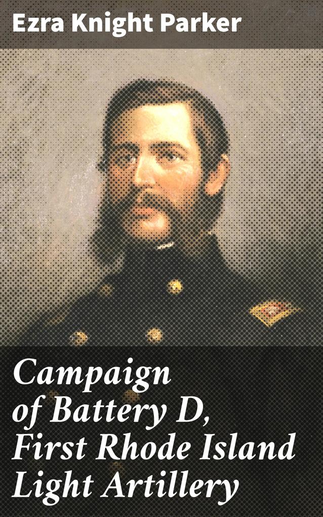 Campaign of Battery D First Rhode Island Light Artillery