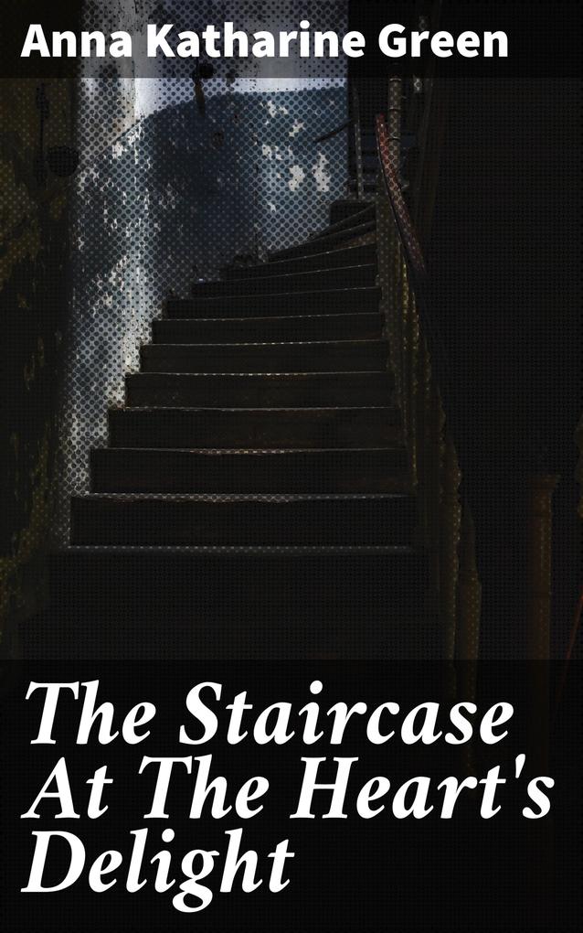 The Staircase At The Heart‘s Delight