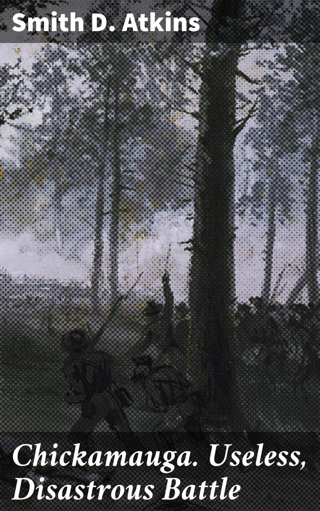 Chickamauga. Useless Disastrous Battle
