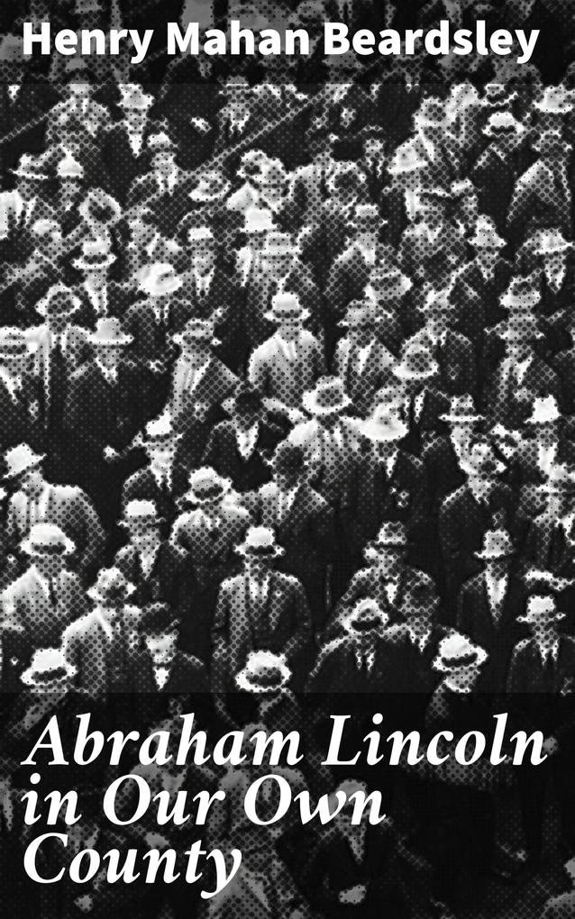 Abraham Lincoln in Our Own County