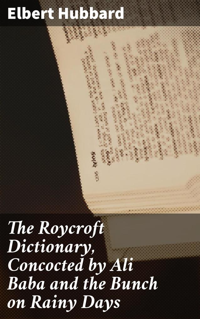 The Roycroft Dictionary Concocted by Ali Baba and the Bunch on Rainy Days
