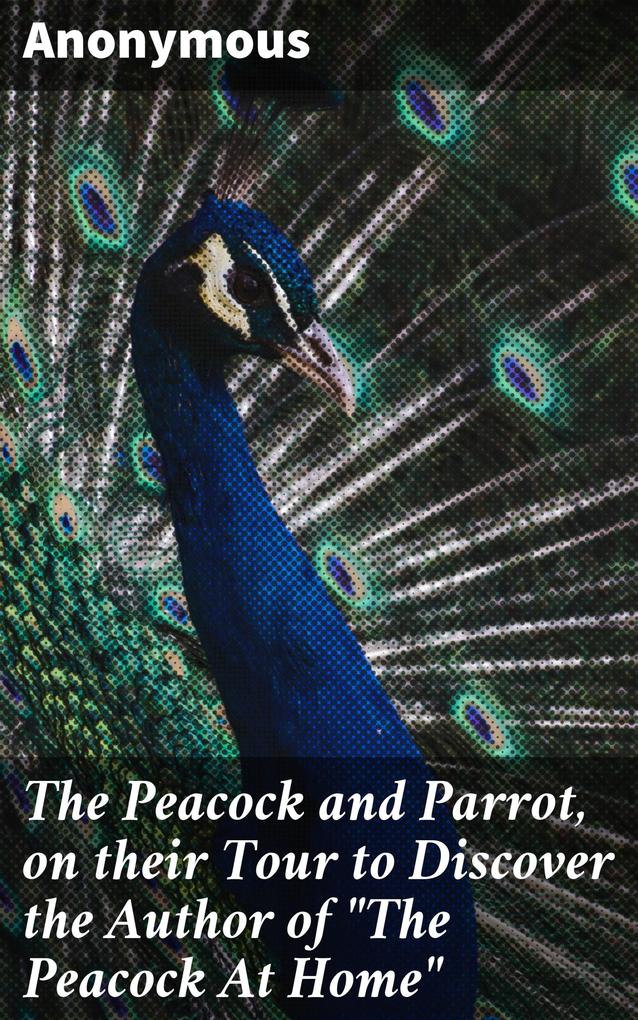 The Peacock and Parrot on their Tour to Discover the Author of The Peacock At Home