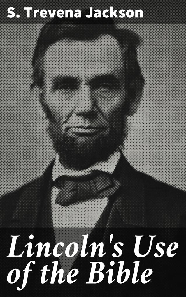 Lincoln‘s Use of the Bible