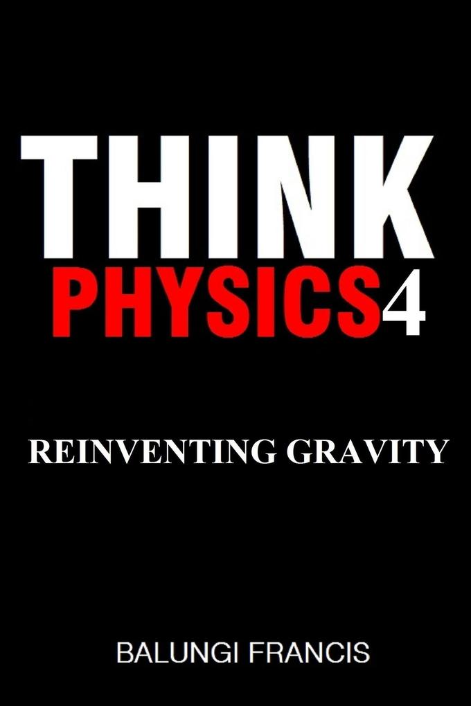 Reinventing Gravity (Think Physics #4)