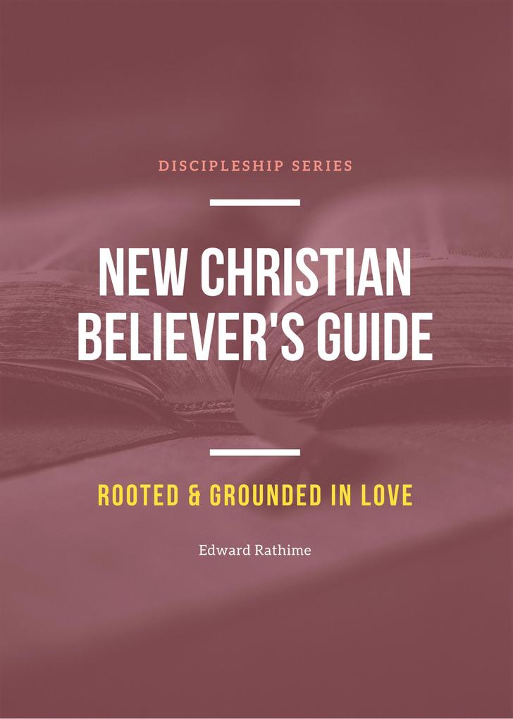New Christian Believer‘s Guide (Rooted and Grounded in Love #1)