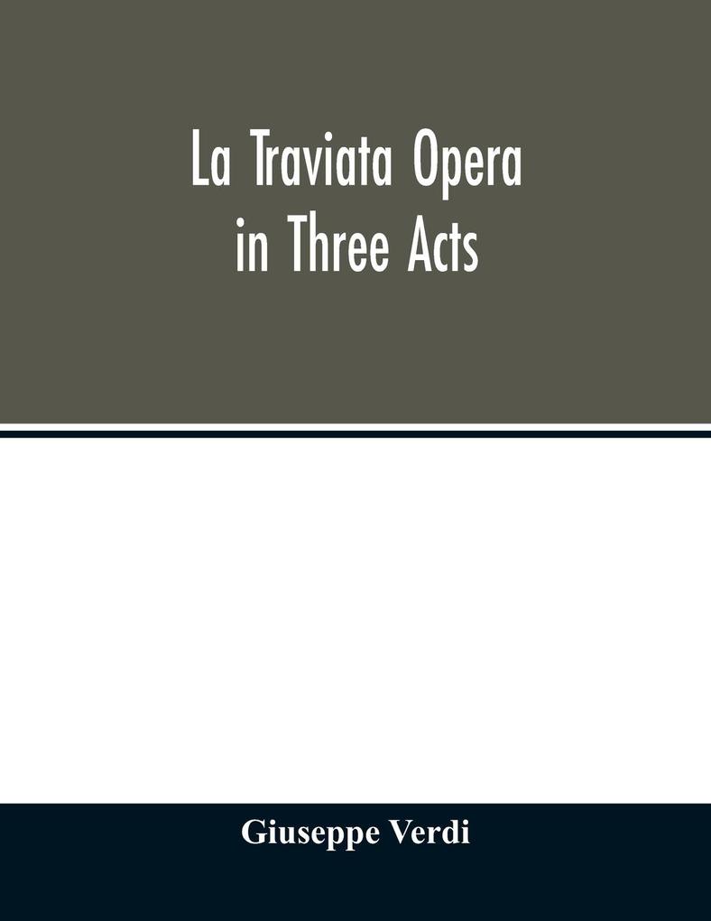 La traviata Opera in Three Acts