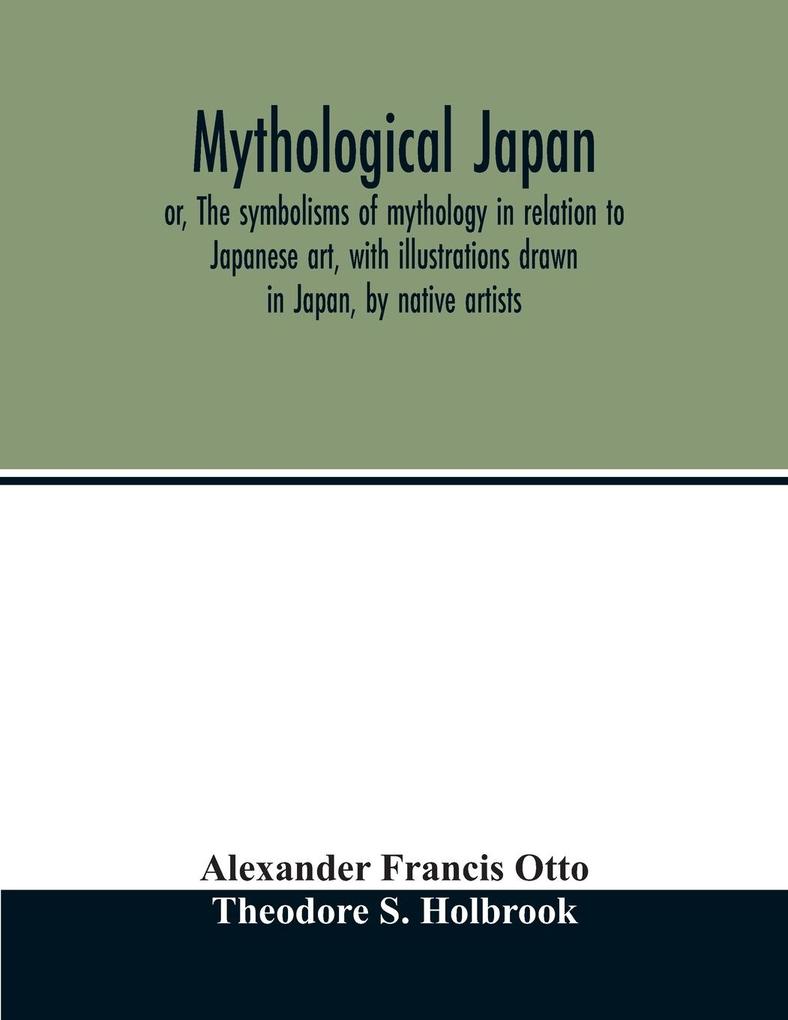 Image of Mythological Japan; or The symbolisms of mythology in relation to Japanese art with illustrations drawn in Japan by native artists