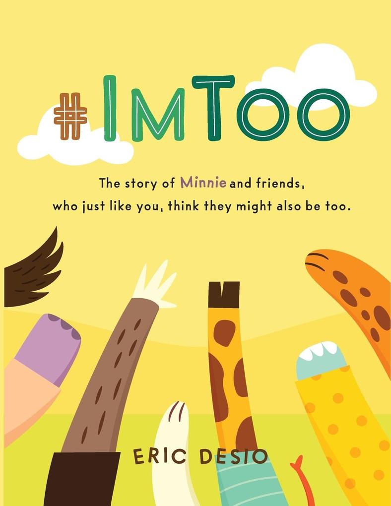 #ImToo - The story of Minnie and friends who just like you think they might also be too. Why do kids bully? What is bullying for kids?