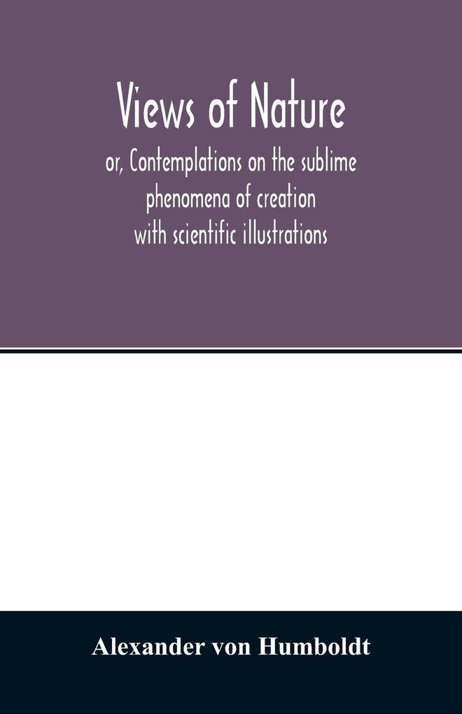 Views of nature or Contemplations on the sublime phenomena of creation
