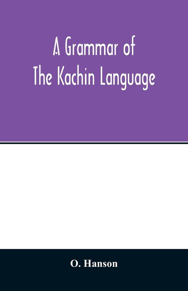 A grammar of the Kachin language