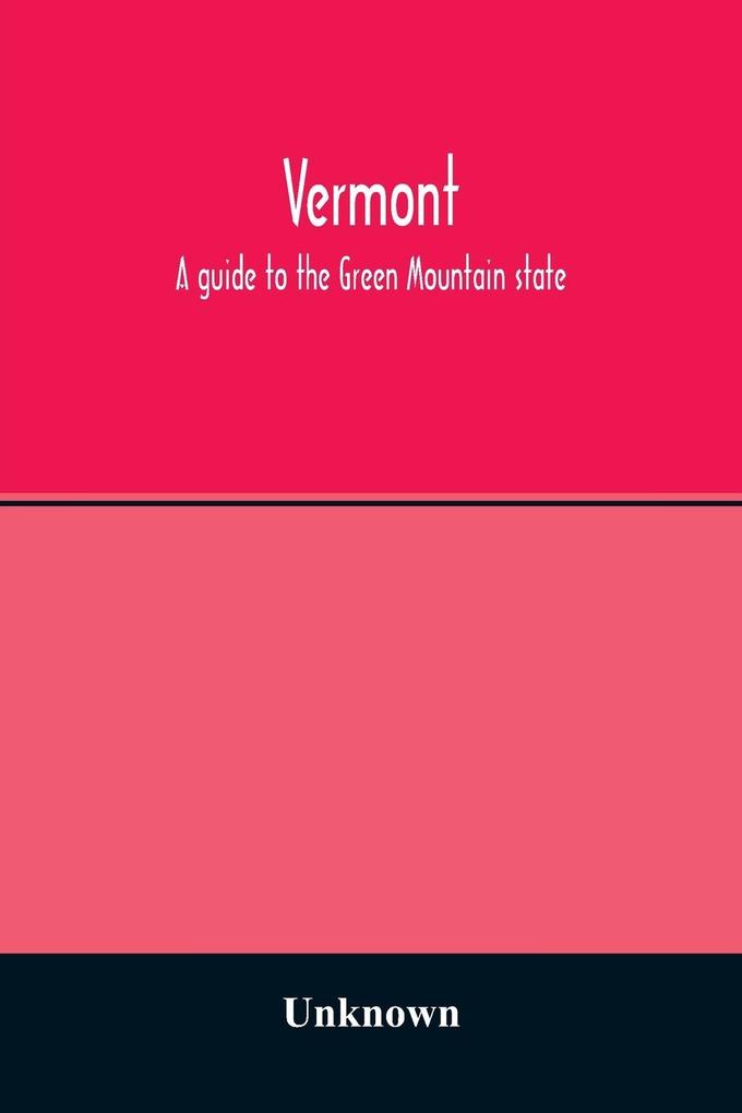 Vermont; a guide to the Green Mountain state
