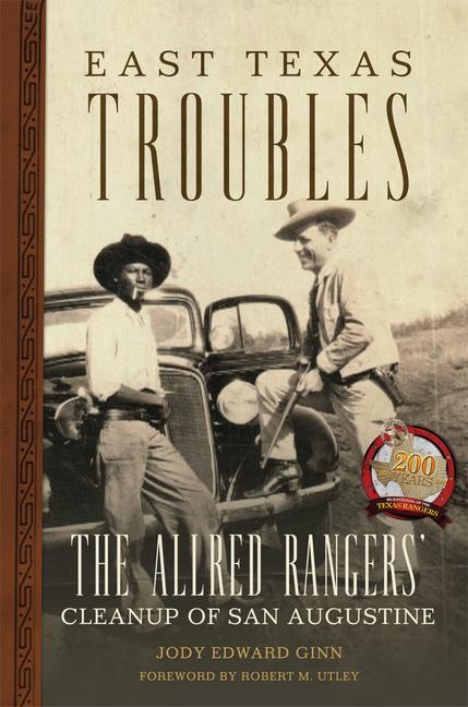 East Texas Troubles: The Allred Rangers‘ Cleanup of San Augustine