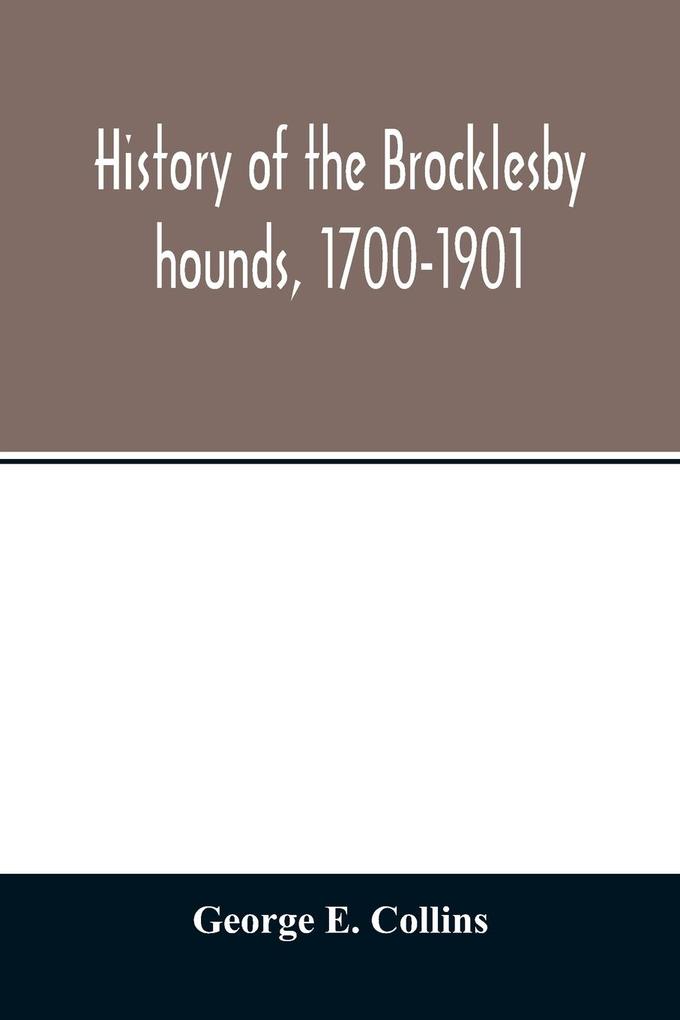 History of the Brocklesby hounds 1700-1901