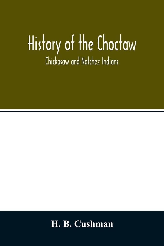 History of the Choctaw Chickasaw and Natchez Indians