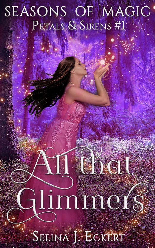 All That Glimmers (Seasons of Magic: Petals & Sirens #1)
