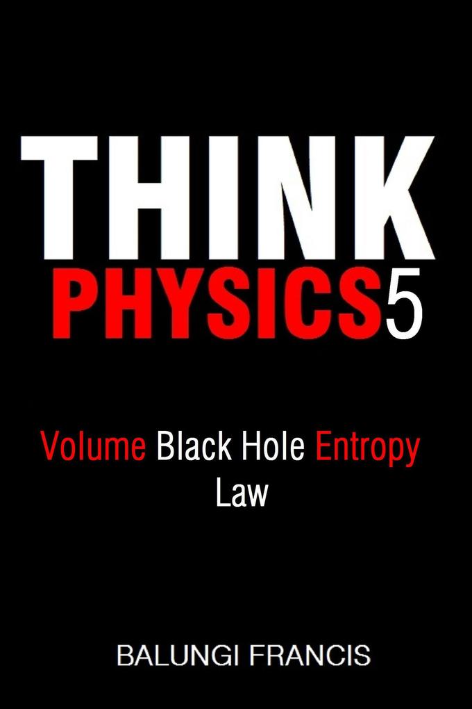 Volume Black Hole Entropy Law (Think Physics #5)